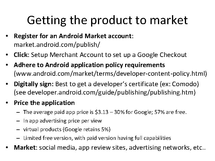 Getting the product to market • Register for an Android Market account: market. android. Getting the product to market • Register for an Android Market account: market. android.