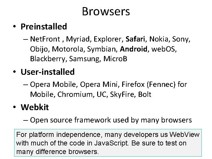 Browsers • Preinstalled – Net. Front , Myriad, Explorer, Safari, Nokia, Sony, Obijo, Motorola, Browsers • Preinstalled – Net. Front , Myriad, Explorer, Safari, Nokia, Sony, Obijo, Motorola,