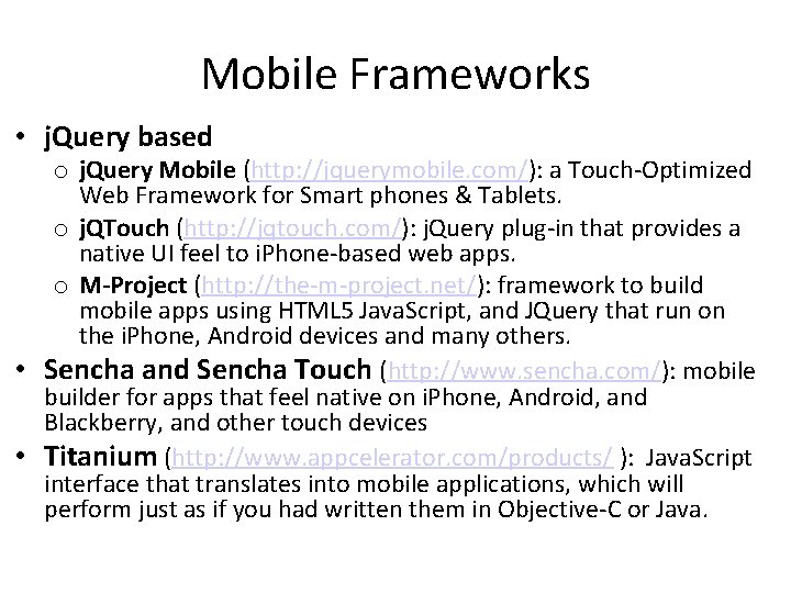 Mobile Frameworks • j. Query based o j. Query Mobile (http: //jquerymobile. com/): a Mobile Frameworks • j. Query based o j. Query Mobile (http: //jquerymobile. com/): a