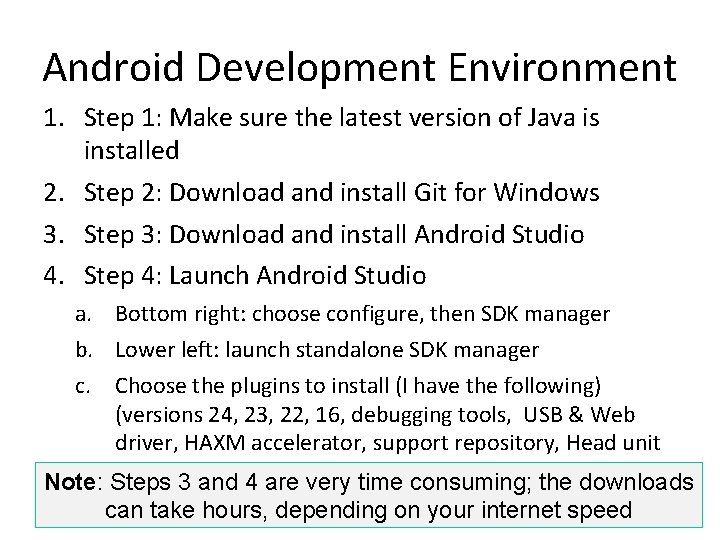 Android Development Environment 1. Step 1: Make sure the latest version of Java is Android Development Environment 1. Step 1: Make sure the latest version of Java is