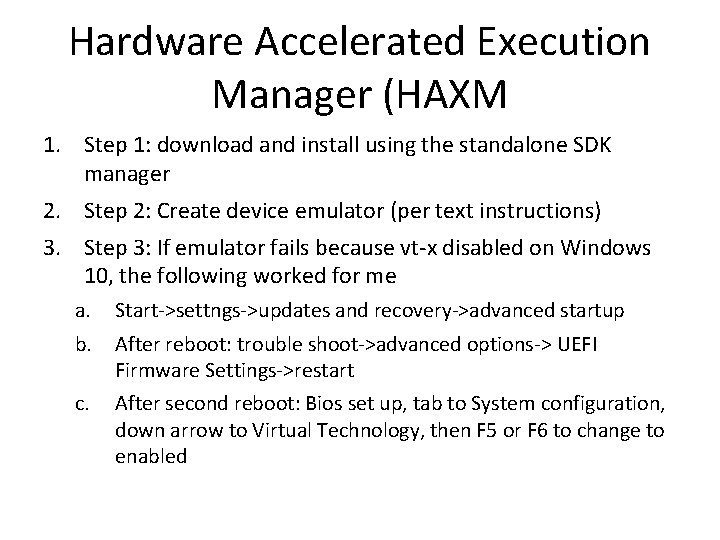 Hardware Accelerated Execution Manager (HAXM 1. Step 1: download and install using the standalone Hardware Accelerated Execution Manager (HAXM 1. Step 1: download and install using the standalone