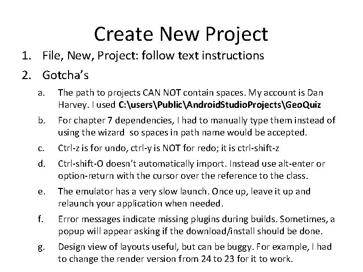 Create New Project 1. File, New, Project: follow text instructions 2. Gotcha’s a. The Create New Project 1. File, New, Project: follow text instructions 2. Gotcha’s a. The