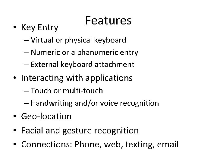 • Key Entry Features – Virtual or physical keyboard – Numeric or alphanumeric • Key Entry Features – Virtual or physical keyboard – Numeric or alphanumeric