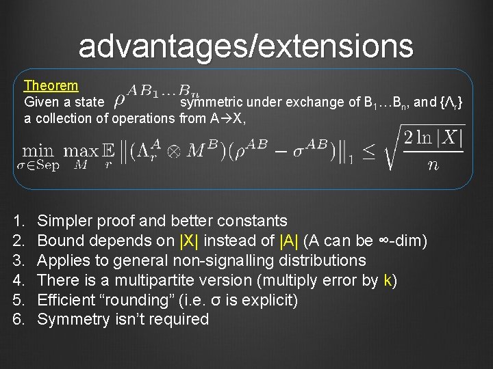 advantages/extensions Theorem Given a state symmetric under exchange of B 1…Bn, and {Λr} a