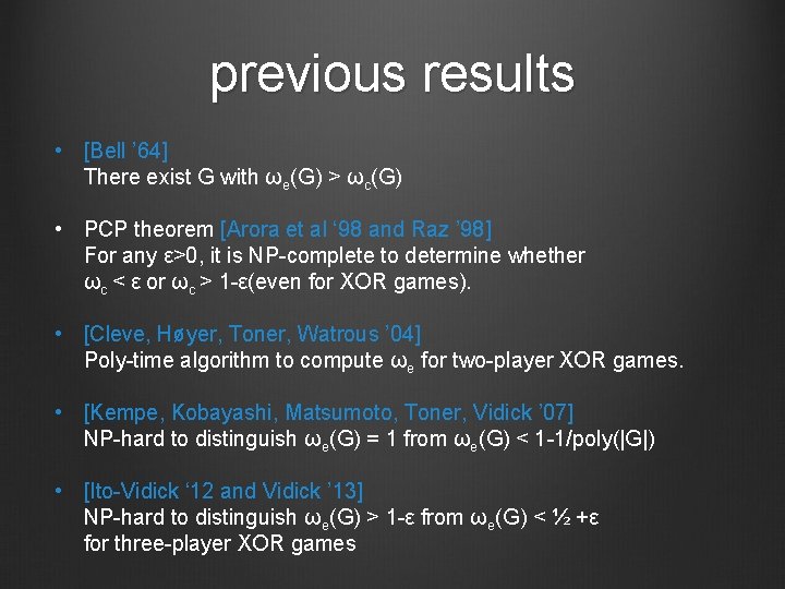 previous results • [Bell ’ 64] There exist G with ωe(G) > ωc(G) •