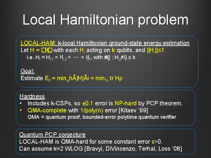 Local Hamiltonian problem LOCAL HAM: k local Hamiltonian ground state energy estimation Let H