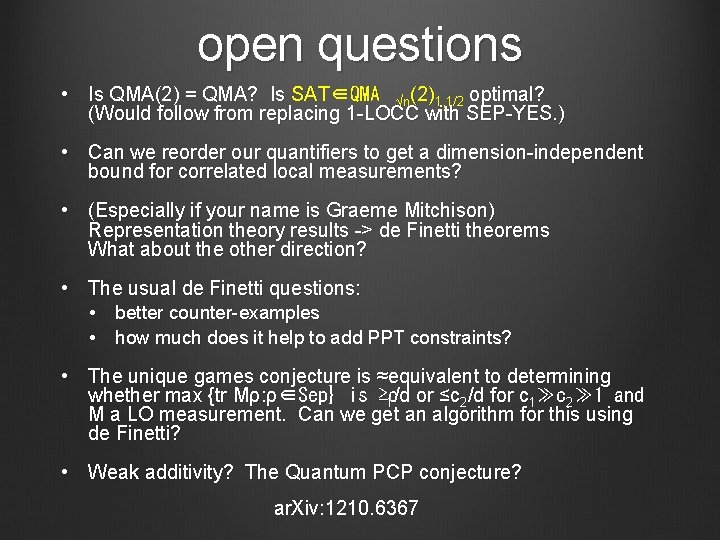 open questions • Is QMA(2) = QMA? Is SAT∈QMA √n(2)1, 1/2 optimal? (Would follow