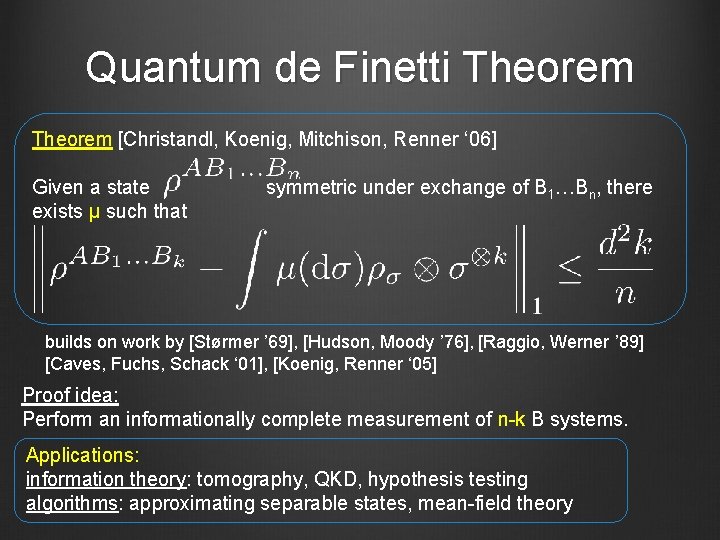 Quantum de Finetti Theorem [Christandl, Koenig, Mitchison, Renner ‘ 06] Given a state exists