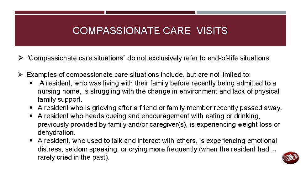 COMPASSIONATE CARE VISITS Ø “Compassionate care situations” do not exclusively refer to end-of-life situations.
