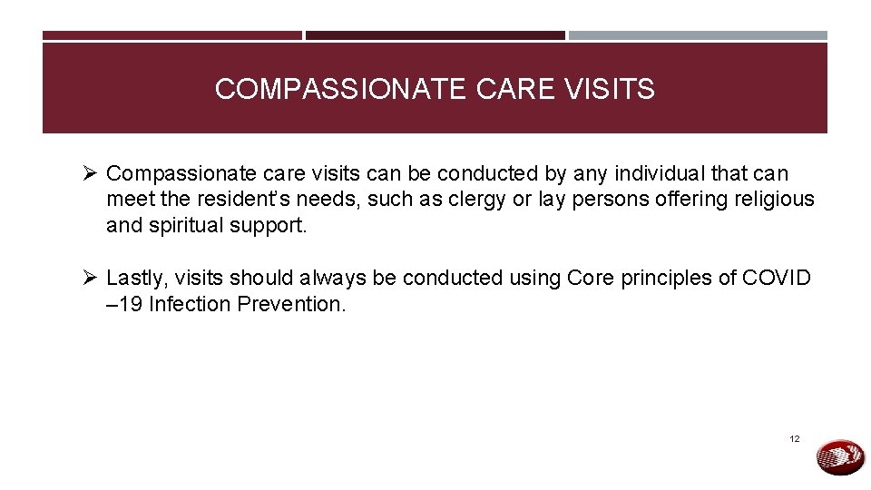 COMPASSIONATE CARE VISITS Ø Compassionate care visits can be conducted by any individual that
