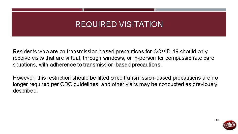 REQUIRED VISITATION Residents who are on transmission-based precautions for COVID-19 should only receive visits