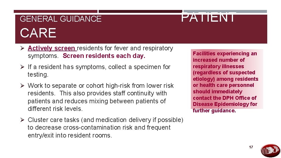GENERAL GUIDANCE PATIENT CARE Ø Actively screen residents for fever and respiratory symptoms. Screen