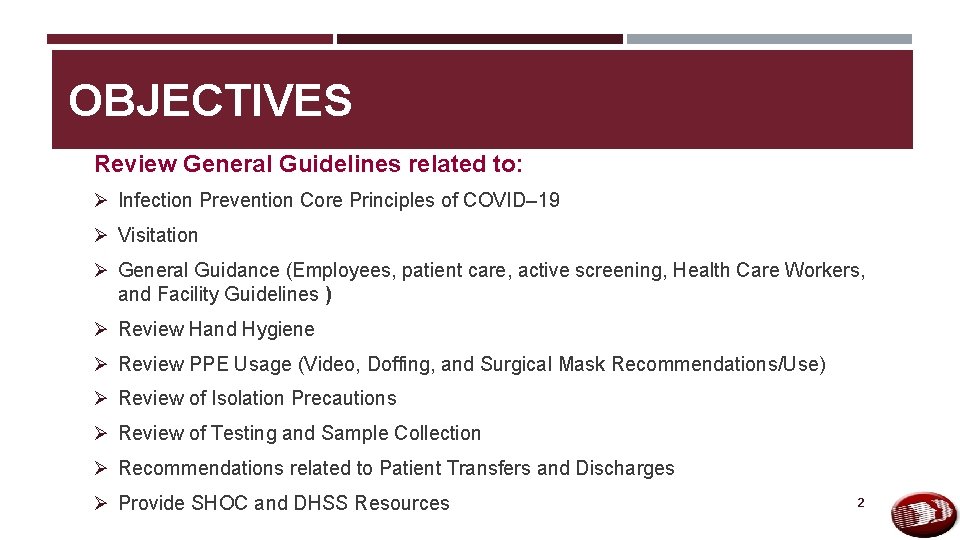 OBJECTIVES Review General Guidelines related to: Ø Infection Prevention Core Principles of COVID– 19