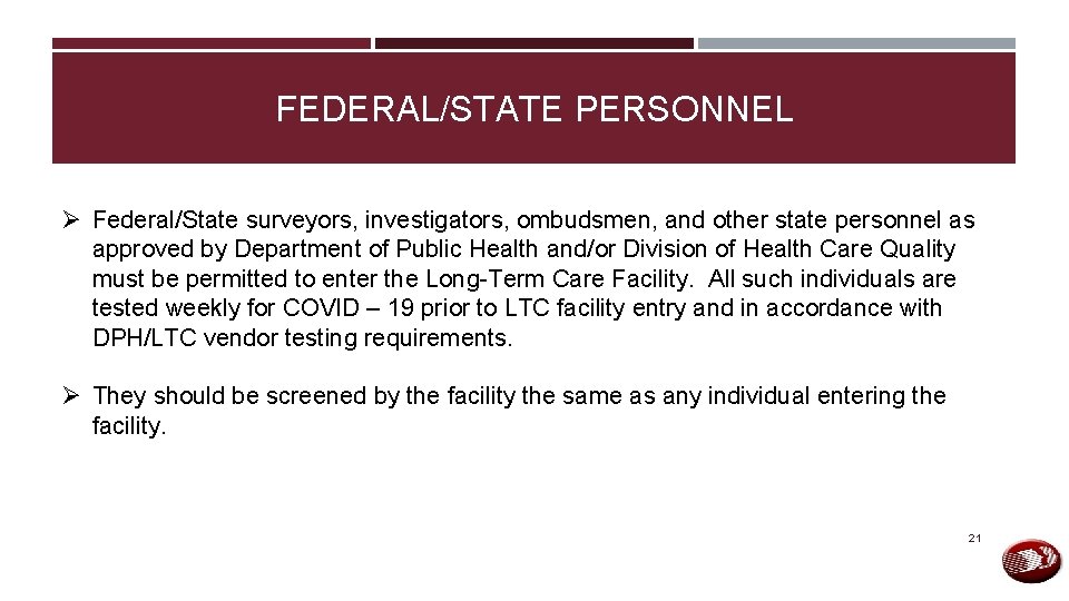 FEDERAL/STATE PERSONNEL Ø Federal/State surveyors, investigators, ombudsmen, and other state personnel as approved by