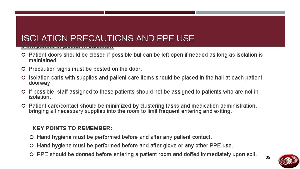 ISOLATION PRECAUTIONS AND PPE USE If the patient is placed in isolation: Patient doors