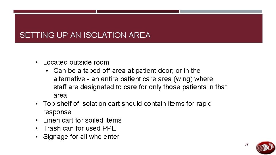 SETTING UP AN ISOLATION AREA • Located outside room • Can be a taped