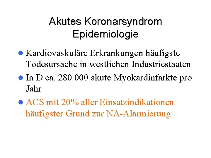 Akutes Koronarsyndrom Epidemiologie l Kardiovaskuläre Erkrankungen häufigste Todesursache in westlichen Industriestaaten l In D