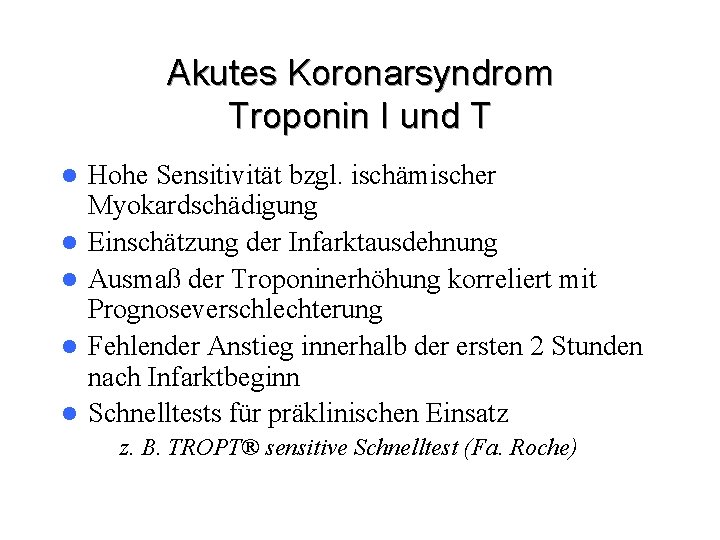 Akutes Koronarsyndrom Troponin I und T l l l Hohe Sensitivität bzgl. ischämischer Myokardschädigung
