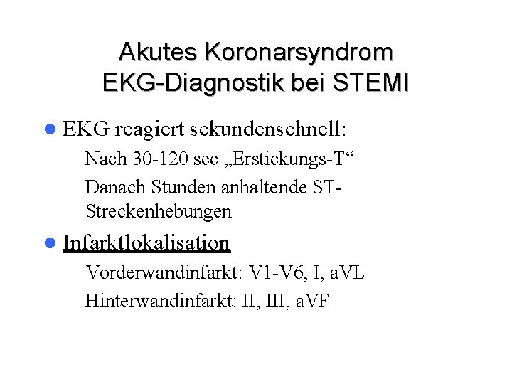 Akutes Koronarsyndrom EKG-Diagnostik bei STEMI l EKG reagiert sekundenschnell: – Nach 30 -120 sec