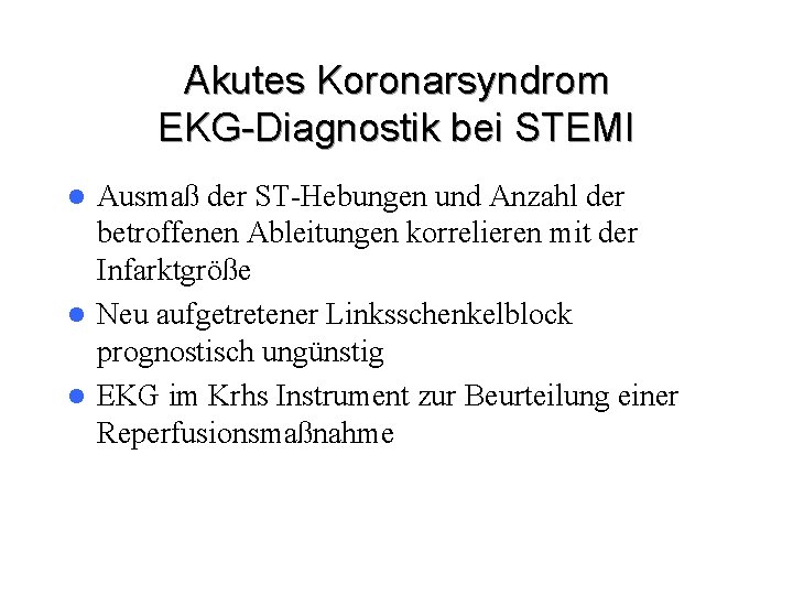 Akutes Koronarsyndrom EKG-Diagnostik bei STEMI Ausmaß der ST-Hebungen und Anzahl der betroffenen Ableitungen korrelieren