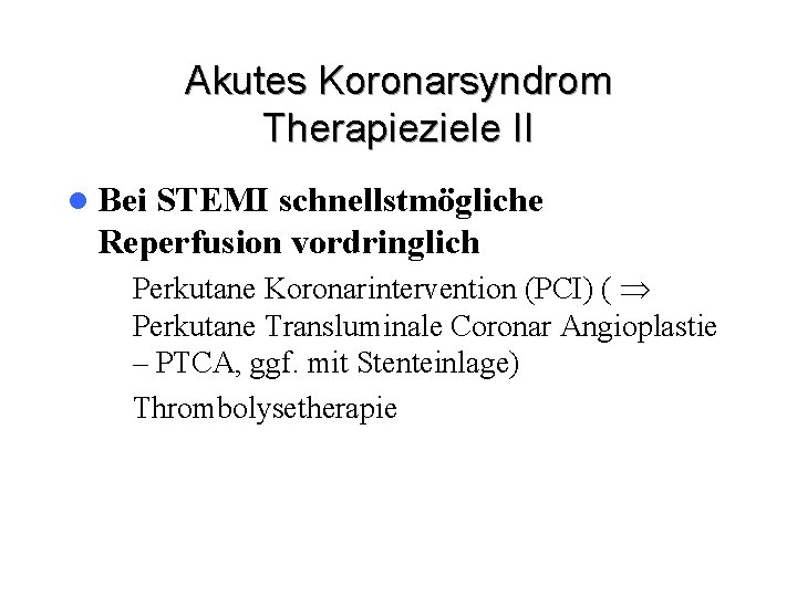 Akutes Koronarsyndrom Therapieziele II l Bei STEMI schnellstmögliche Reperfusion vordringlich – Perkutane Koronarintervention (PCI)
