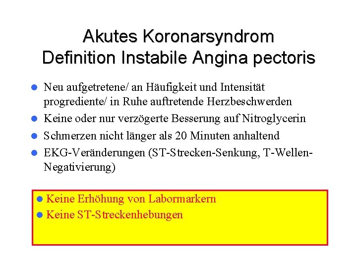 Akutes Koronarsyndrom Definition Instabile Angina pectoris Neu aufgetretene/ an Häufigkeit und Intensität progrediente/ in