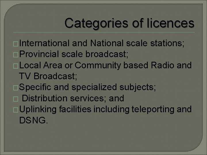 Categories of licences �International and National scale stations; �Provincial scale broadcast; �Local Area or