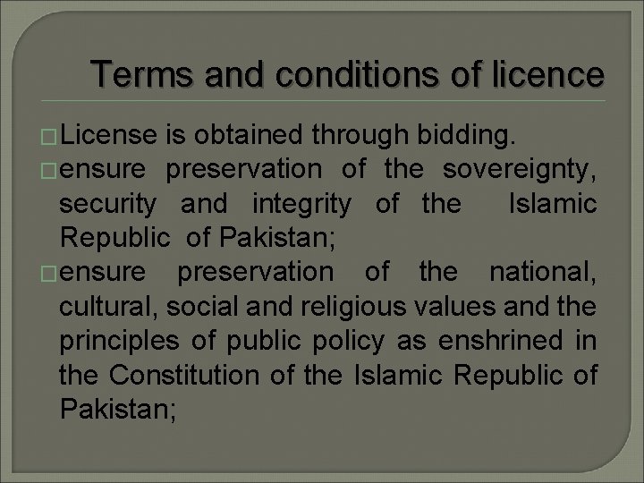 Terms and conditions of licence �License is obtained through bidding. �ensure preservation of the