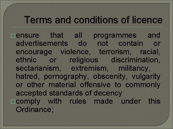 Terms and conditions of licence �ensure that all programmes and advertisements do not contain