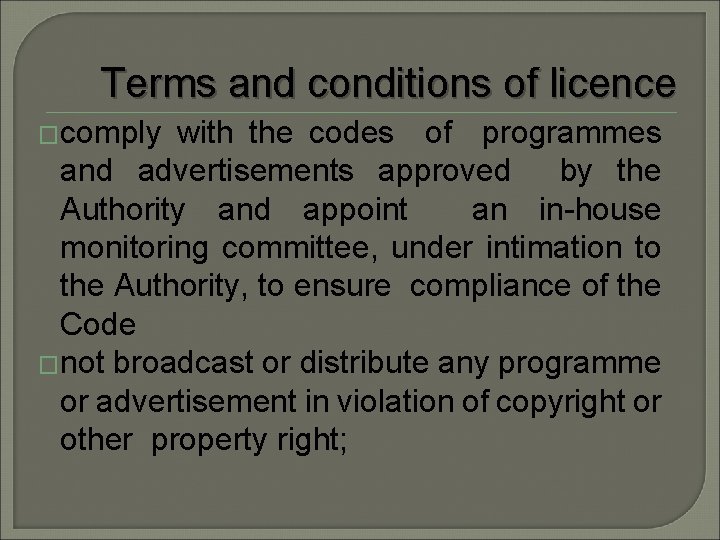 Terms and conditions of licence �comply with the codes of programmes and advertisements approved