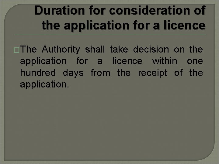 Duration for consideration of the application for a licence �The Authority shall take decision