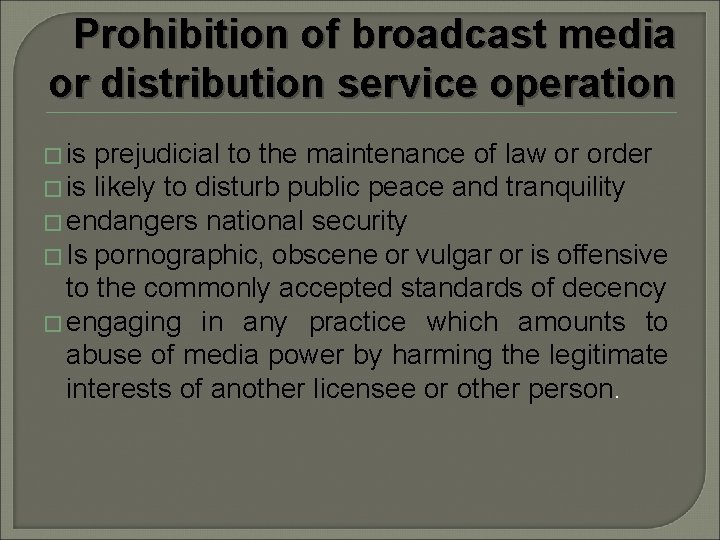Prohibition of broadcast media or distribution service operation � is prejudicial to the maintenance