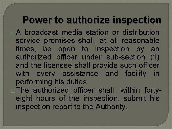 Power to authorize inspection �A broadcast media station or distribution service premises shall, at