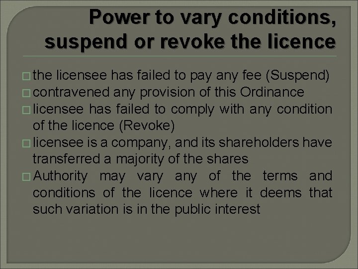 Power to vary conditions, suspend or revoke the licence � the licensee has failed