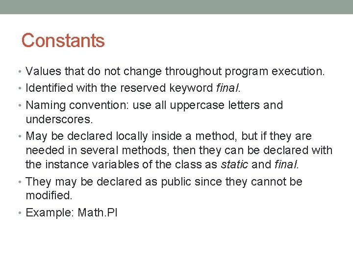 Constants • Values that do not change throughout program execution. • Identified with the