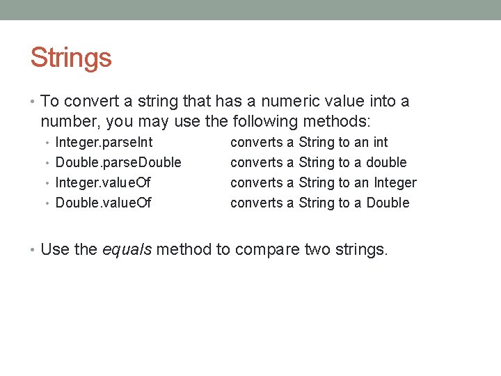Strings • To convert a string that has a numeric value into a number,