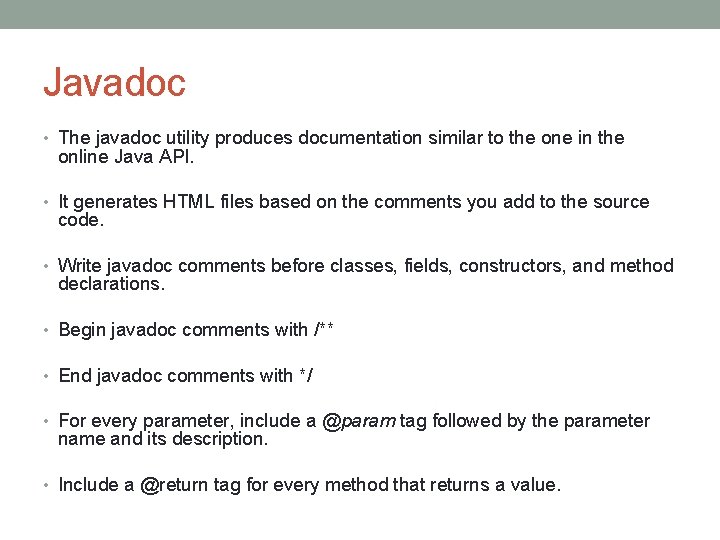 Javadoc • The javadoc utility produces documentation similar to the one in the online