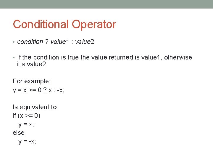 Conditional Operator • condition ? value 1 : value 2 • If the condition