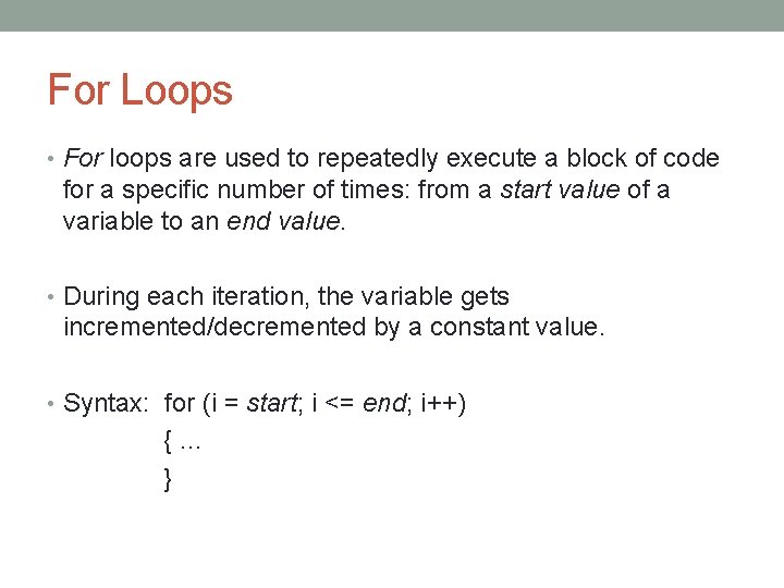 For Loops • For loops are used to repeatedly execute a block of code