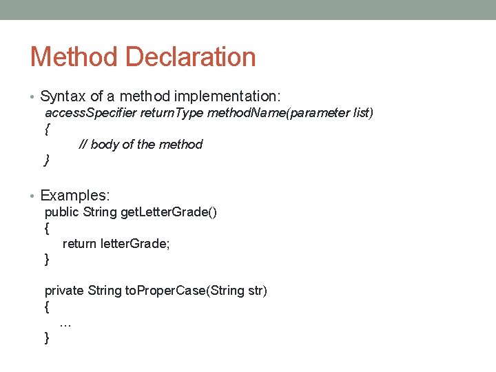 Method Declaration • Syntax of a method implementation: access. Specifier return. Type method. Name(parameter