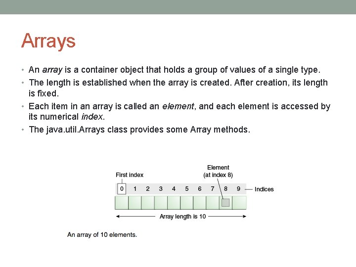 Arrays • An array is a container object that holds a group of values