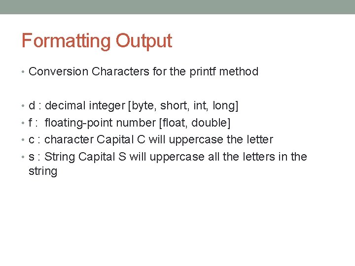 Formatting Output • Conversion Characters for the printf method • d : decimal integer