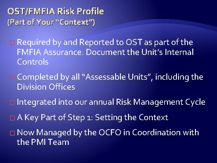 OST/FMFIA Risk Profile (Part of Your “Context”) � Required by and Reported to OST