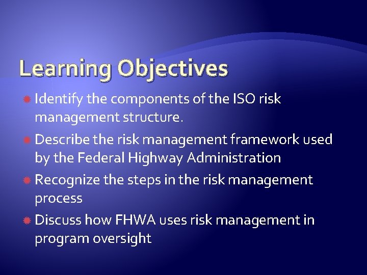 Learning Objectives Identify the components of the ISO risk management structure. Describe the risk