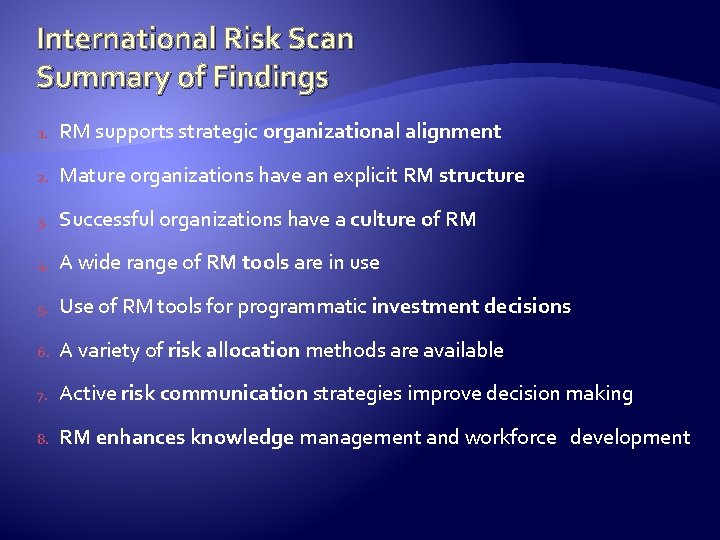 International Risk Scan Summary of Findings 1. RM supports strategic organizational alignment 2. Mature