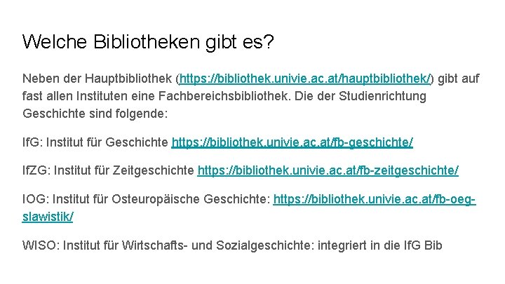 Welche Bibliotheken gibt es? Neben der Hauptbibliothek (https: //bibliothek. univie. ac. at/hauptbibliothek/) gibt auf