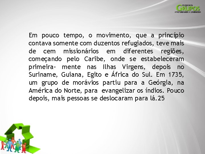 Em pouco tempo, o movimento, que a princípio contava somente com duzentos refugiados, teve