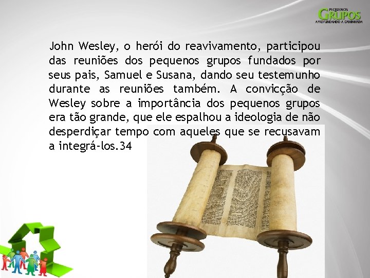 John Wesley, o herói do reavivamento, participou das reuniões dos pequenos grupos fundados por