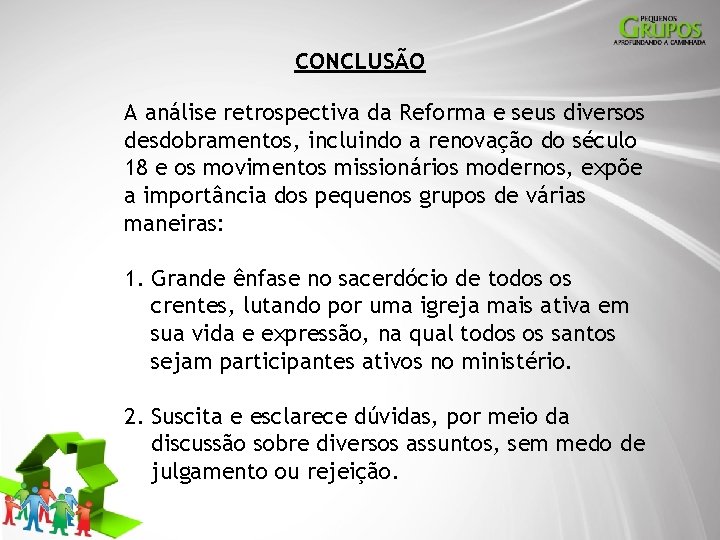 CONCLUSÃO A análise retrospectiva da Reforma e seus diversos desdobramentos, incluindo a renovação do