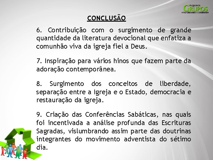 CONCLUSÃO 6. Contribuição com o surgimento de grande quantidade da literatura devocional que enfatiza